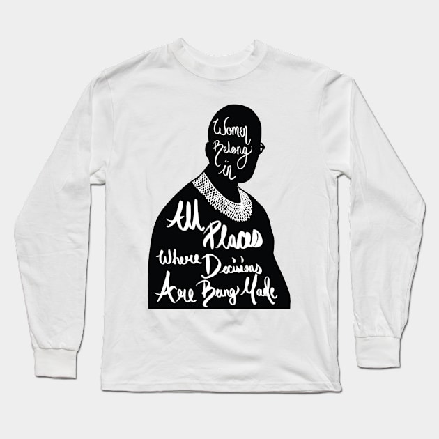 RBG-Women belong in all places where decisions are being made Long Sleeve T-Shirt by SturgesC